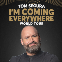 Tom Segura - I'm Coming Everywhere World Tour