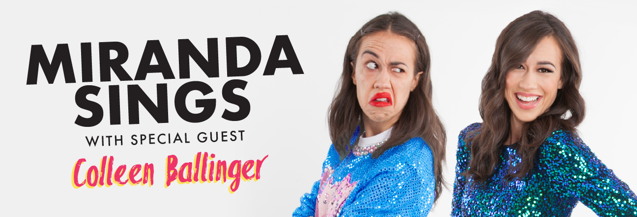 Miranda Sings with special guest - Colleen Ballinger