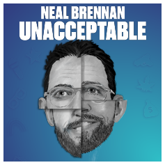 Neal Brennan: Unacceptable