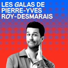 Les Galas de Pierre-Yves Roy-Desmarais