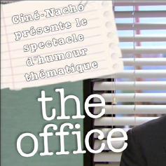 Ciné-Nacho présente: Le spectacle thématique The Office