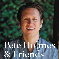 Pete Holmes & Friends