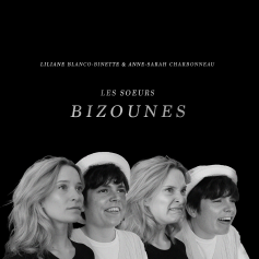 Anne-Sarah Charbonneau & Liliane Blanco-Binette - Les soeurs Bizounes 