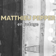 Matthieu Pepper - En rodage