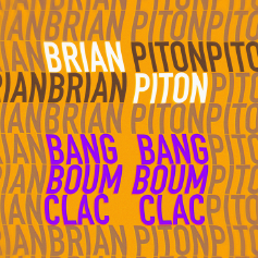Brian Piton - Bang Bang Boum Boum Clac Clac