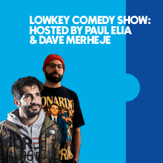 LowKey Comedy Show: Hosted by Paul Elia & Dave Merheje