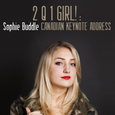 2 Q 1 Girl ! : Sophie Buddle Canadian Keynote Address