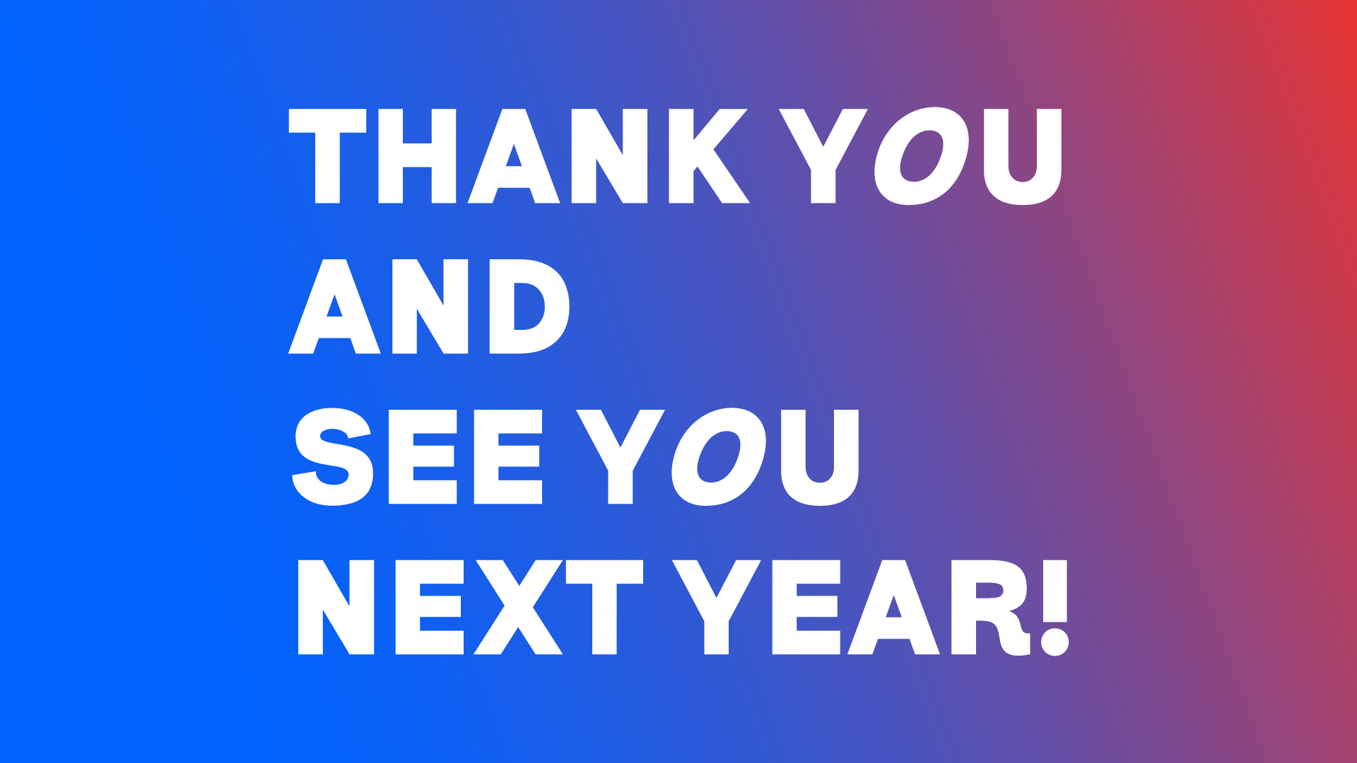 Thank you and see you next year!