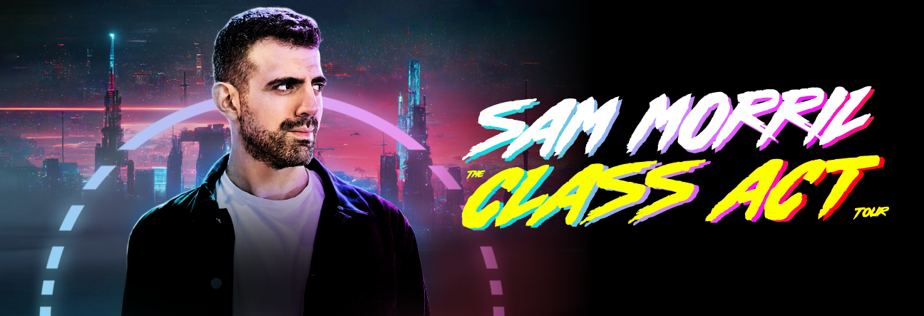 Sam Morril - Class Act Tour