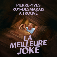 Pierre-Yves Roy-Desmarais a trouvé La meilleure joke