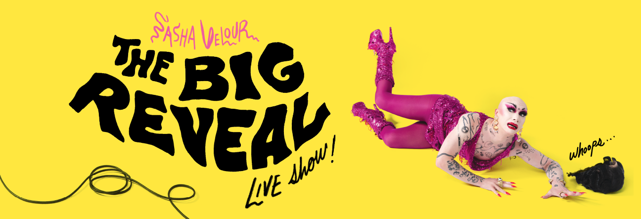 Sasha Velour - The Big Reveal Live