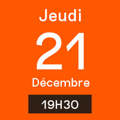 Jeudi 21 Décembre 19H30